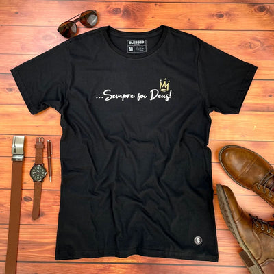 Camiseta Masculina Preta Sempre foi Deus