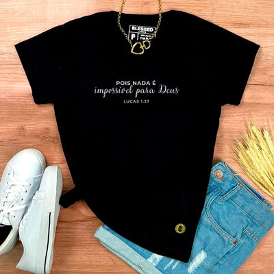 Camiseta Feminina Preta Pois Nada É Impossível Para Deus