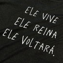 Camiseta Feminina Preta Ele Vive Ele Reina Ele Voltará