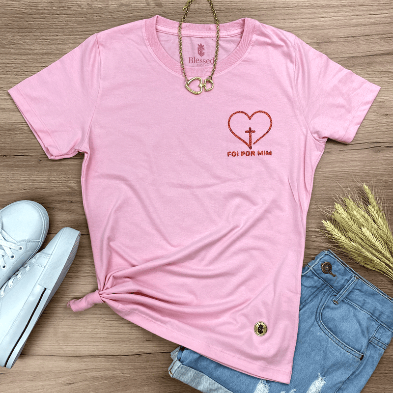 Camiseta Feminina Rosa Foi Por Mim