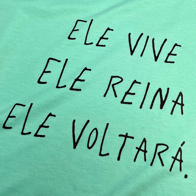Camiseta Feminina Verde Menta Ele Vive Ele Reina Ele Voltará