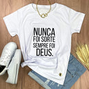 Camiseta Feminina Branca Nunca foi sorte sempre foi Deus.