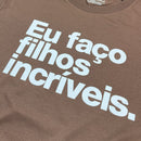 Camiseta Masculina Marrom Eu Faço Filhos Incríveis.