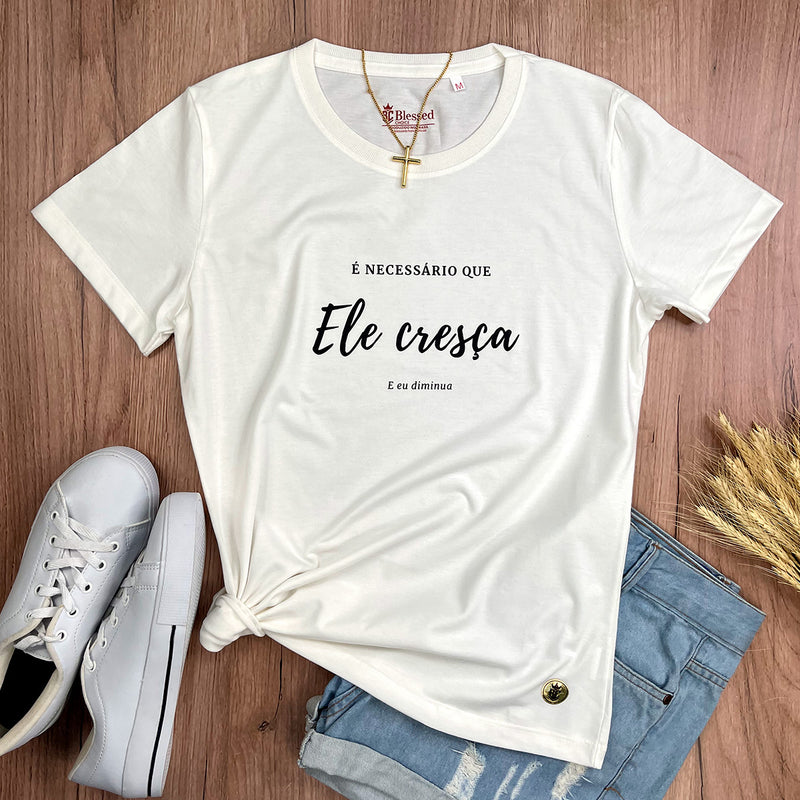 Camiseta Feminina Off White É Necessário Que Ele Cresça E Eu Diminua