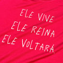 Camiseta Feminina Pink Ele Vive Ele Reina Ele Voltará