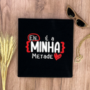 Camiseta Feminina Preta Ele é a minha metade