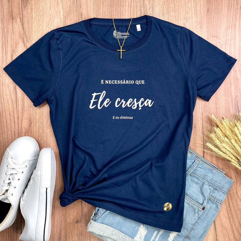 Camiseta Feminina Azul É Necessário Que Ele Cresça E Eu Diminua