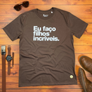 Camiseta Masculina Marrom Eu Faço Filhos Incríveis.