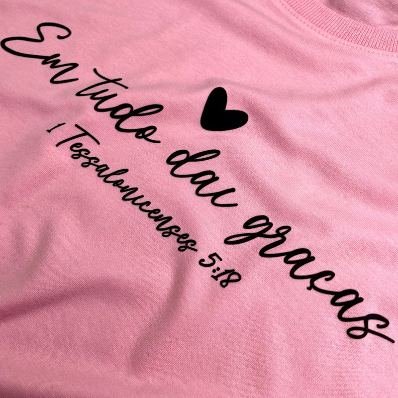 Camiseta Feminina Rosa Em Tudo Dai Graças