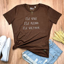 Camiseta Feminina Marrom Ele Vive Ele Reina Ele Voltará