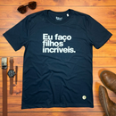 Camiseta Masculina Preta Eu Faço Filhos Incríveis.