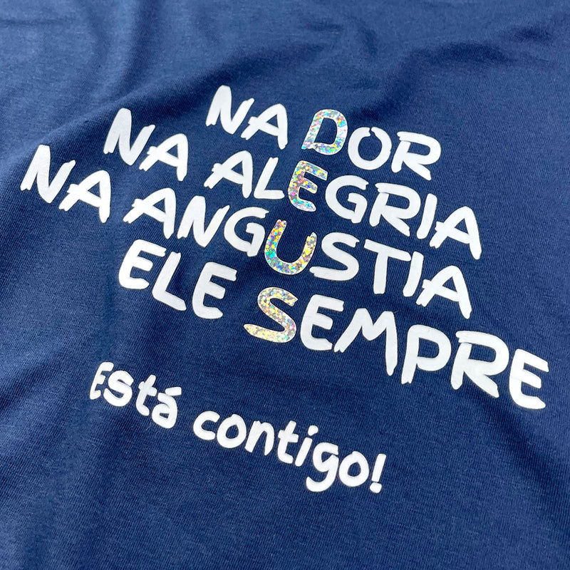 Camiseta Feminina Azul Na Dor Na Alegria Na Angustia Ele Sempre Está Contigo