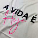 Camiseta Feminina Off White A Vida É Hoje