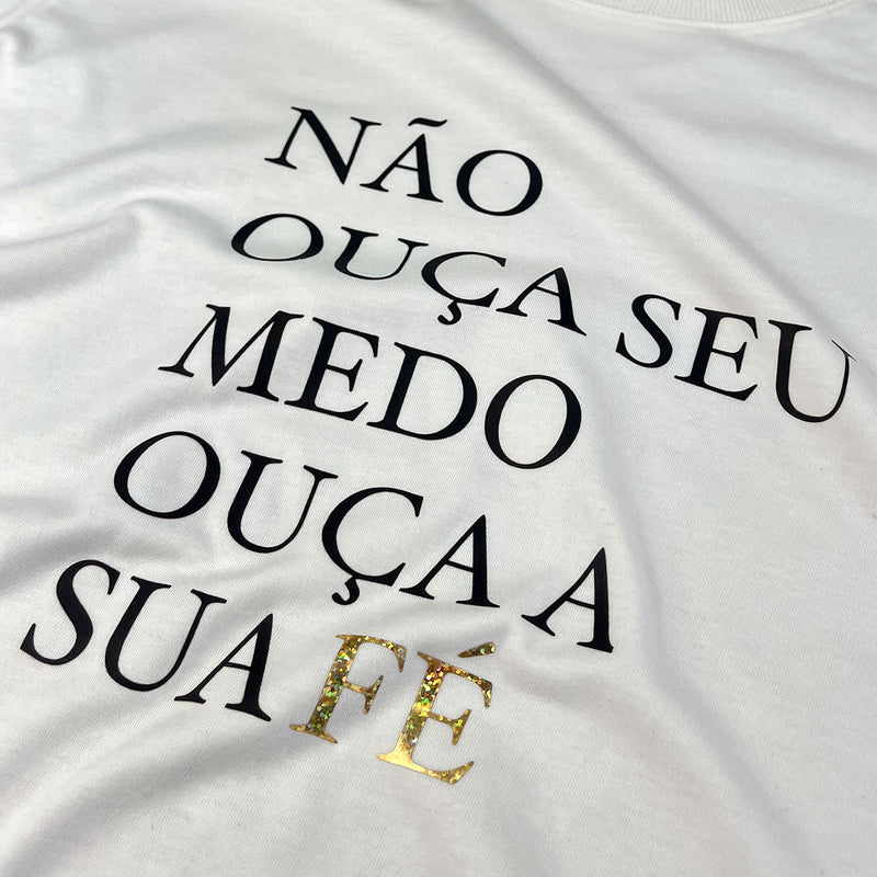 Camiseta Feminina Off White Não Ouça Seu Medo Ouça A Sua Fé