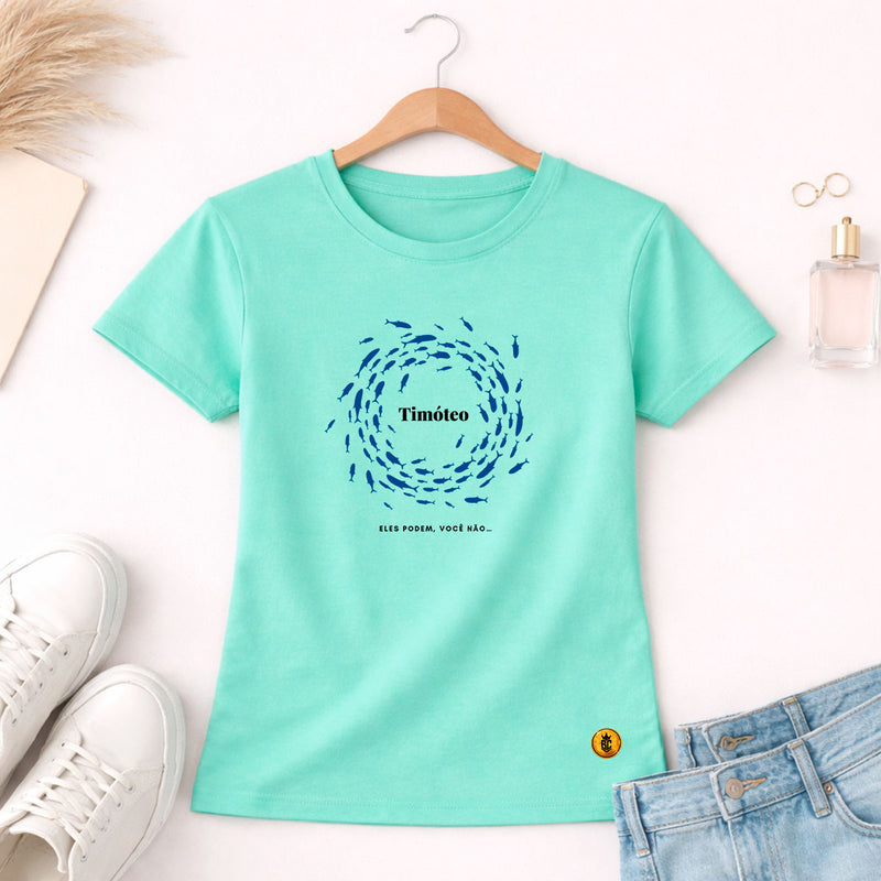 Camiseta Feminina Verde Menta Timóteo Eles Podem, Você Não. 