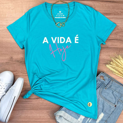 Camiseta Feminina Turquesa A Vida é Hoje