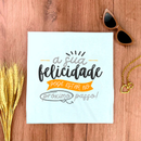 Camiseta Feminina Branca A Sua Felicidade Pode Estar No Próximo Passo