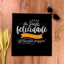 Camiseta Feminina Preta A Sua Felicidade Pode Estar No Próximo Passo