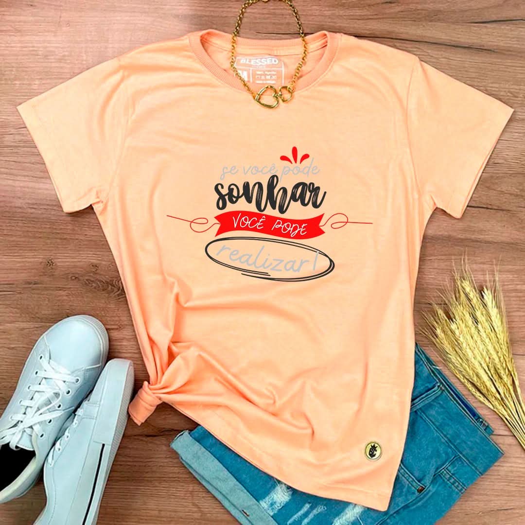 Camiseta Feminina Salmão Se Você Pode Sonhar Você Pode Realizar!