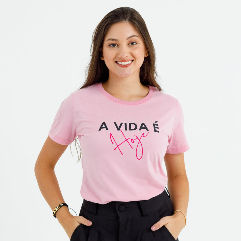 Camiseta Feminina Rosa A Vida É Hoje