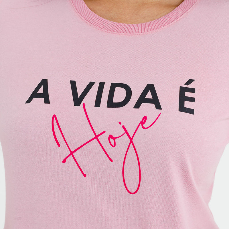 Camiseta Feminina Rosa A Vida É Hoje