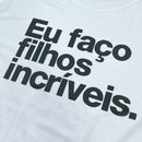 Camiseta Masculina Branca Eu Faço Filhos Incríveis.