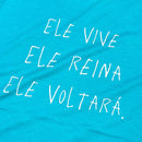 Camiseta Feminina Turquesa Ele Vive Ele Reina Ele Voltará