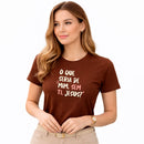 Camiseta Feminina Marrom O Que Seria De Mim, Sem Ti, Jesus? 