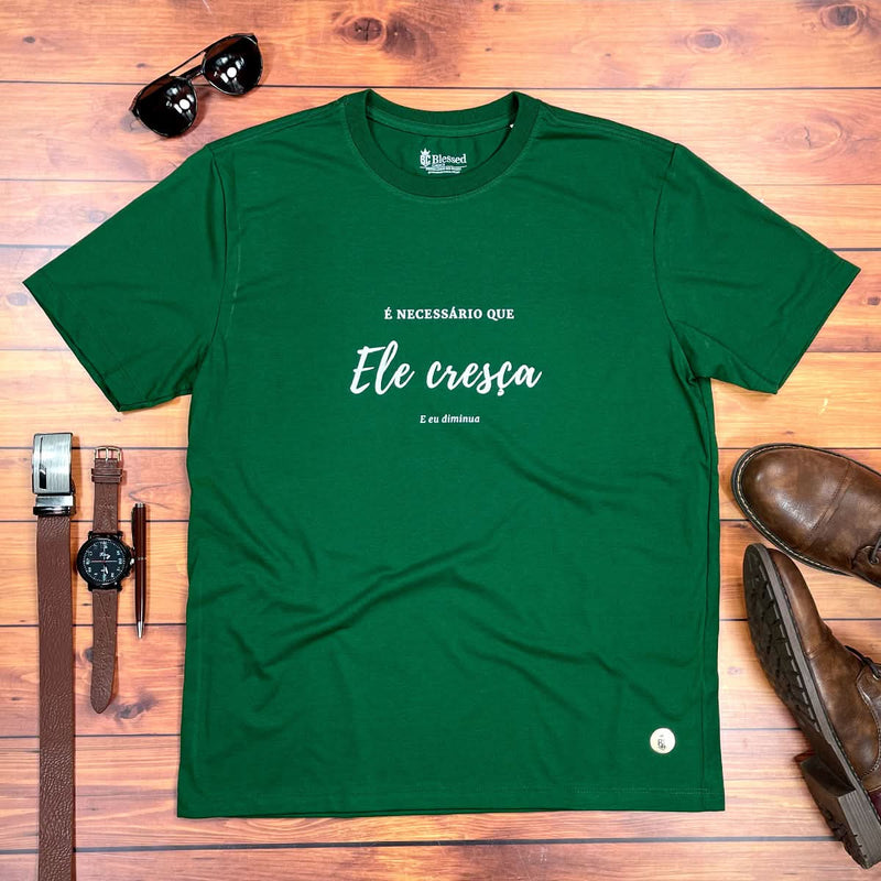 Camiseta Masculina Verde É Necessário Que Ele Cresça E Eu Diminua