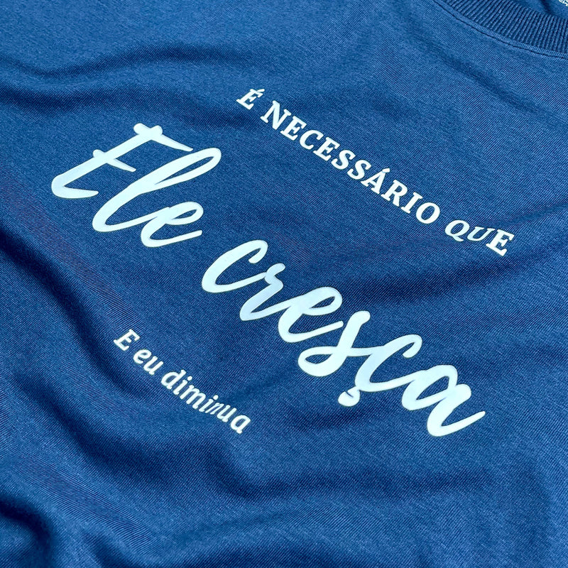 Camiseta Masculina Azul É Necessário Que Ele Cresça E Eu Diminua