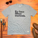 Camiseta Masculina Cinza Eu Faço Filhos Incríveis.