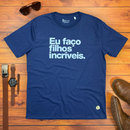 Camiseta Masculina Azul Eu Faço Filhos Incríveis.