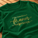 Camiseta Feminina Verde Que nunca faltem fé, amor e esperança — Zoom