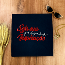 Camiseta Feminina Preta Seja Sua Própria Inspiração