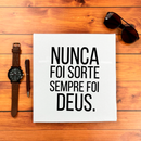 Camiseta Masculina Branca Nunca foi sorte sempre foi Deus.