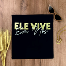 Camiseta Feminina Preta Ele vive Em Nós