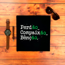 Camiseta Masculina Preta Perdão, Compaixão, Bênção.