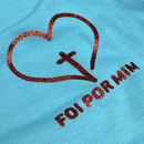 Camiseta Feminina Turquesa Foi Por Mim